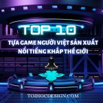 Top-10-tua-game-nguoi-viet-san-xuat-noi-tieng